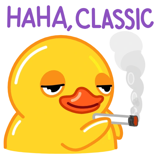 Duck holding a cigarette beneath the words Haha, classic